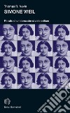 Simone Weil. Ritratto di un'ebrea che si volle esiliare libro di Nevin Thomas R.