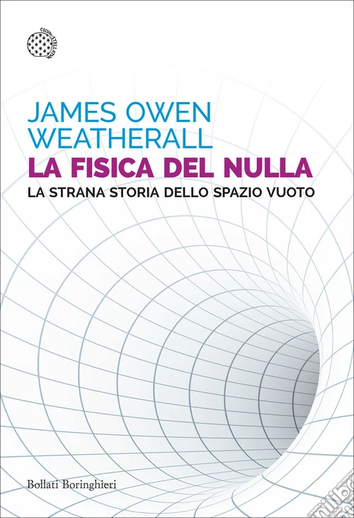 La fisica del nulla. La strana storia dello spazio vuoto