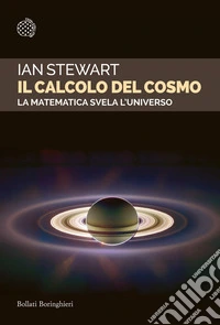 Il calcolo del cosmo. La matematica svela l'universo libro