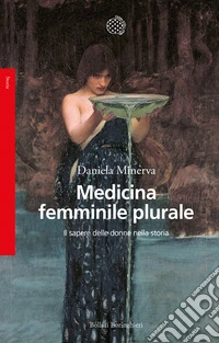 Medicina femminile plurale. Il sapere delle donne nella storia libro