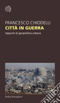 Città in guerra. Appunti di geopolitica urbana libro