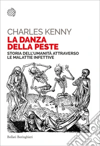 La danza della peste. Storia dell'umanità attraverso le malattie infettive libro