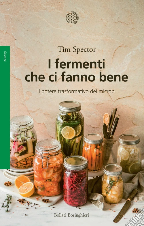 I fermenti che ci fanno bene. Il potere trasformativo dei microbi