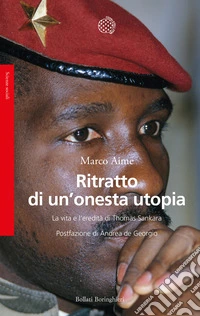 Ritratto di un'onesta utopia. La vita e l'eredità di Thomas Sankara libro