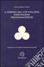 Il disegno nell'età evolutiva. Esercitazioni psicodiagnostiche