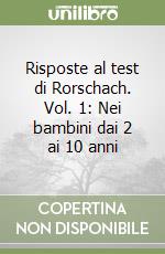 Risposte al test di Rorschach. Vol. 1: Nei bambini dai 2 ai 10 anni libro