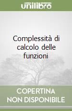 Complessità di calcolo delle funzioni libro