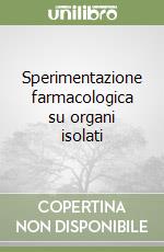 Sperimentazione farmacologica su organi isolati libro