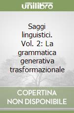 Saggi linguistici. Vol. 2: La grammatica generativa trasformazionale libro