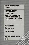I principi della meccanica quantistica libro di Dirac Paul A.