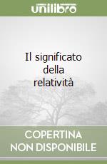 Il significato della relatività libro