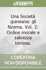 Una Società guineana: gli Nzema. Vol. 2: Ordine morale e salvezza terrena. libro