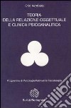 Teoria della relazione oggettuale e clinica psicoanalitica libro