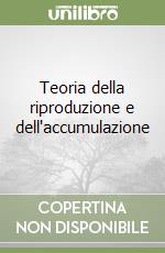 Teoria della riproduzione e dell'accumulazione libro