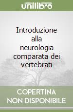 Introduzione alla neurologia comparata dei vertebrati