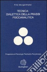 Tecnica: dialettica della prassi psicoanalitica