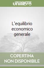 L'equilibrio economico generale libro