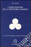 L'equilibrazione delle strutture cognitive libro