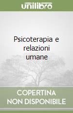 Psicoterapia e relazioni umane libro