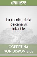 La tecnica della psicanalisi infantile libro