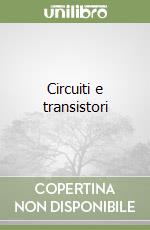 Circuiti e transistori libro