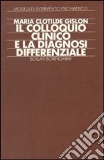 Il colloquio clinico e la diagnosi differenziale Gislon Maria