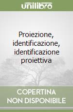 Proiezione, identificazione, identificazione proiettiva libro