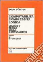 Computabilità; complessità; logica. Vol. 1: Teoria della computazione libro