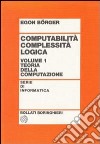 Computabilità; complessità; logica. Vol. 1: Teoria della computazione libro