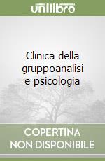 Clinica della gruppoanalisi e psicologia libro