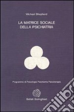 La matrice sociale della psichiatria libro