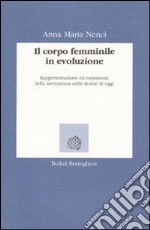 Il corpo femminile in evoluzione. Rappresentazione ed esperienza della menopausa nella donna d'oggi libro