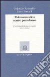 Psicosomatica come paradosso. Il problema della psicosomatica in psicoanalisi libro