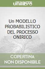 Un MODELLO PROBABILISTICO DEL PROCESSO ONIRICO libro