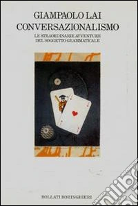 Conversazionalismo. Le straordinarie avventure del soggetto grammaticale libro