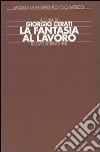 La fantasia al lavoro: esperienze cliniche e riabilitative con pazienti psicotici libro