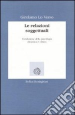 Le relazioni soggettuali. Fondazione della psicologia dinamica e clinica libro