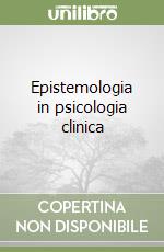 Epistemologia in psicologia clinica libro