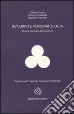 Sviluppo e psicopatologia. Studi di psichiatria psicoanalitica libro