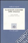 La memoria sensoriale delle relazioni. Ipotesi verificabili di psicoterapia psicoanalitica libro