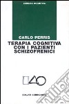 Terapia cognitiva con i pazienti schizofrenici libro