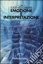 Emozione e interpretazione. Psicoanalisi del campo emotivo libro