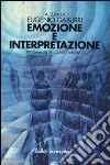 Emozione e interpretazione. Psicoanalisi del campo emotivo libro