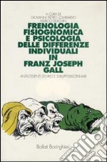 Frenologia, fisiognomica e psicologia delle differenze individuali di Franz Joseph Gall. Antecedenti storici e sviluppi disciplinari libro