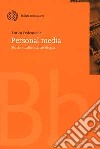 Personal media. Storia e futuro di un'utopia libro