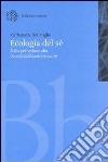 Ecologia del sé. Dalla percezione alla concettualizzazione del sé libro