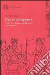 Dai re ai signori. Forme di trasmissione del potere nel Medioevo libro