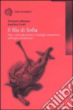 Il filo di Sofia. Etica, comunicazione e strategie conoscitive nell'epoca di Internet libro