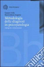 Metodologia della diagnosi in psicopatologia. Categorie e dimensioni libro