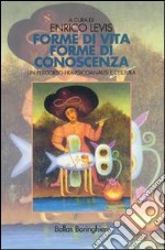 Forme di vita forme di conoscenza. Un percorso fra psicoanalisi e cultura libro